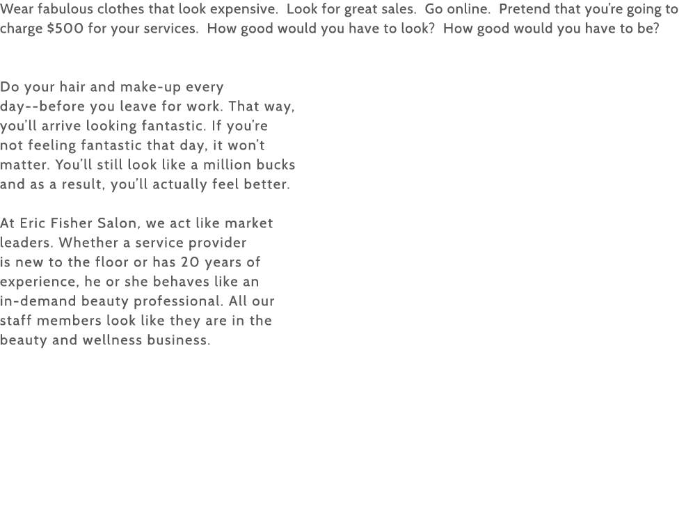 Wear fabulous clothes that look expensive  Look for great sales  Go online  Pretend that you re going to charge  500    