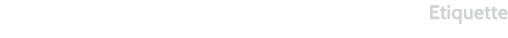 Etiquette